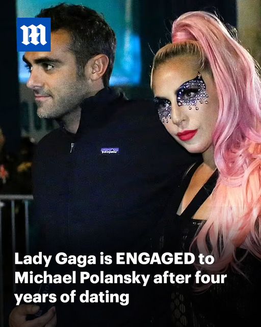 Lady Gaga, 38, is engaged to boyfriend Michael Polansky, 46, after four years of dating: 'My fiance!' Click for full Details