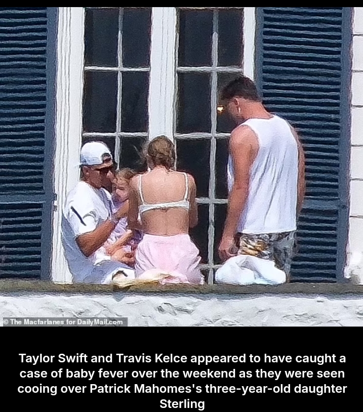 Taylor Swift and Travis Kelce have baby fever as they are seen cooing over teammate Patrick Mahomes's three-year-old daughter at her Rhode Island mansion