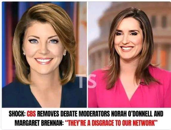 CBS Removes Debate Moderators Norah O’Donnell and Margaret Brennan: “They’re a Disgrace to Our Network”