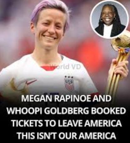 Breaking News: Whoopi Goldberg and Soccer Star Megan Rapinoe Announce Their Intention to Leave America: “We are DONE with…” See More