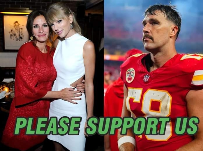 Julia Roberts Confesses She’s Against Taylor Swift and Travis Kelce’s Marriage, Vows to Do Everything to Stop It