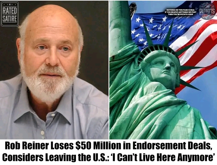 Rob Reiner Loses $50 Million in Endorsement Deals, Considers Leaving the U.S.: ‘I Can’t Live Here Anymore’- SATIRE